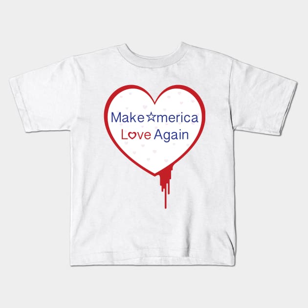 Make America Love Again Kids T-Shirt by seangreenbergart